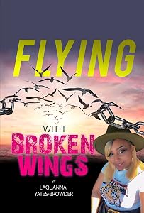 Flying With Broken Wings by Laquanna Yates