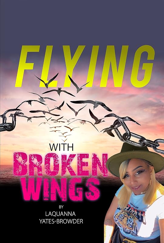 Flying With Broken Wings by Laquanna Yates