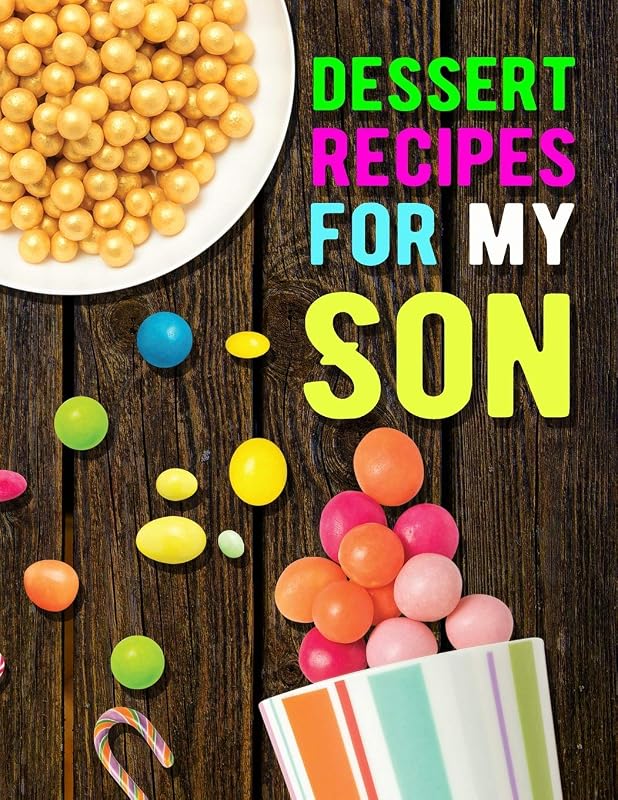 Dessert Recipes for My Son. Collect the Recipes You Love in Your Own Recipe Book. Blank Recipe Book to Write in. Document all Your Special Recipes and ... Create Your Own Collected Recipe Book. by The Book Look