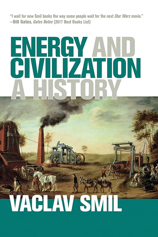 Energy and Civilization: A History (Mit Press) by Vaclav Smil