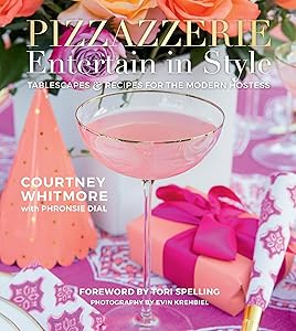 Pizzazzerie: Entertain in Style: Tablescapes & Recipes for the Modern Hostess by Courtney Dial Whitmore