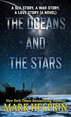 The Oceans and the Stars: A Sea Story, A War Story, A Love Story (A Novel)