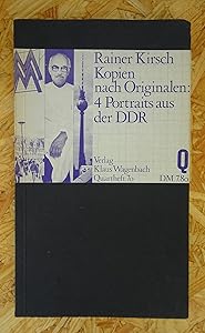 Kopien nach Originalen: Portraits aus der DDR : Der Chirurg Professor Schober, der Professor für Schweisstechnik Dr. Gilde, der Philosoph Professor ... (Quarthefte ; 70) (German Edition) by Rainer Kirsch