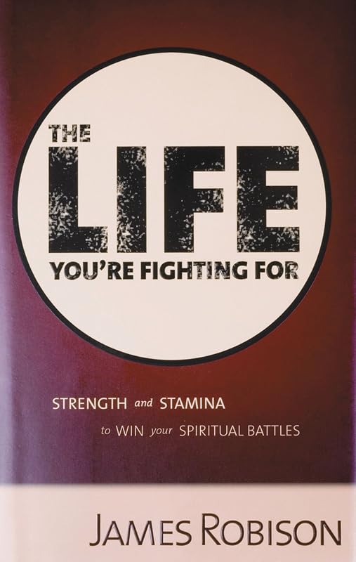 The Life You're Fighting For by James Randall Robison