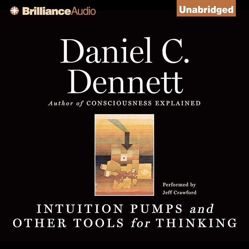 Intuition Pumps and Other Tools for Thinking by Daniel C. Dennett