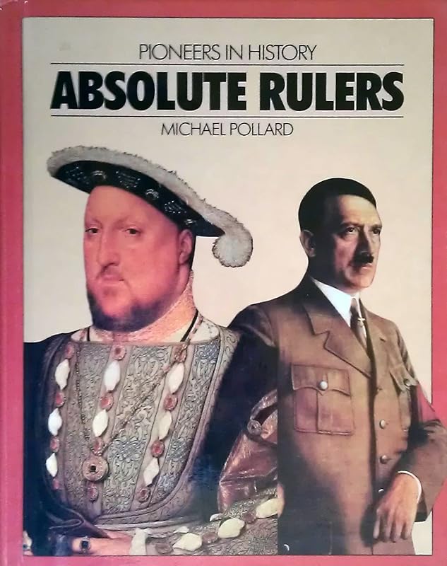 Absolute Rulers (Pioneers in History) by Michael Pollard