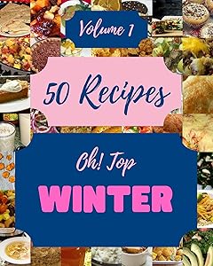 Oh! Top 50 Winter Recipes Volume 1: I Love Winter Cookbook! by Violet D. Bergen