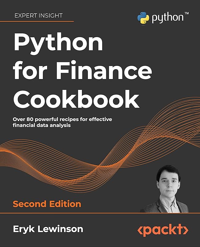 Python for Finance Cookbook: Over 80 powerful recipes for effective financial data analysis, 2nd Edition by Eryk Lewinson