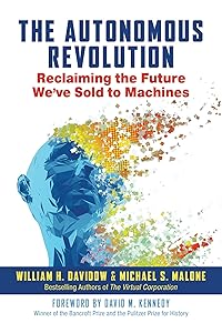 The Autonomous Revolution: Reclaiming the Future We've Sold to Machines by William Davidow