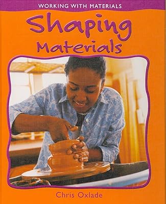 Shaping Materials (Working With Materials)