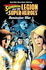 Supergirl and the Legion Super-Heroes (2005-2009) Vol. 5: The Dominator War (Legion of Super-Heroes (2005-2009))