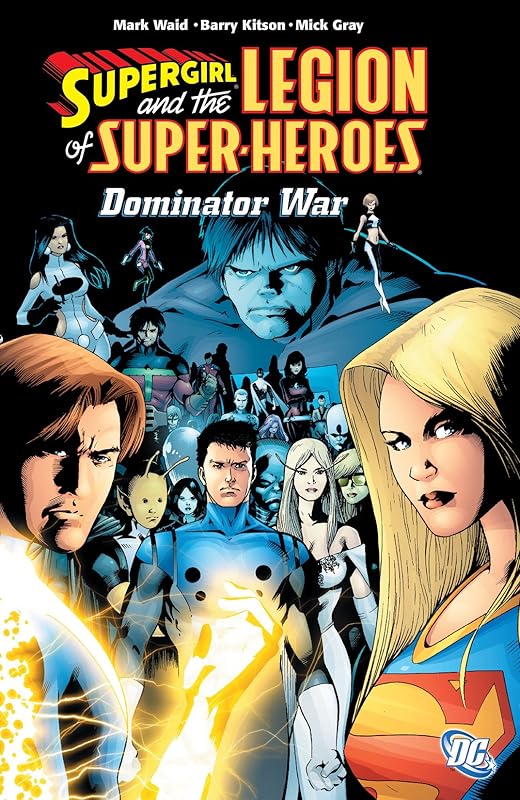 Supergirl and the Legion Super-Heroes (2005-2009) Vol. 5: The Dominator War (Legion of Super-Heroes (2005-2009)) by Mark Waid