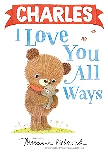 Charles I Love You All Ways: A Personalized Book About a Parent's Never-Ending Love (Perfect Easter Basket Stuffer for Babies and Toddlers)