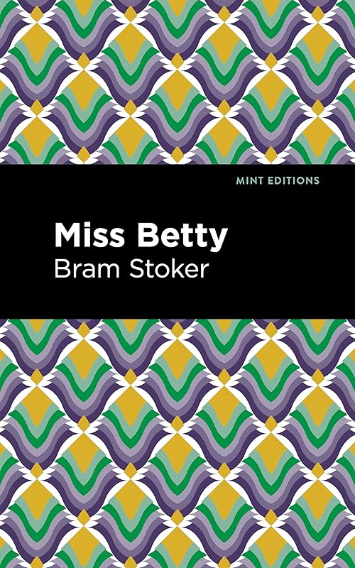 Miss Betty (Mint Editions (Romantic Tales)) by Bram Stoker