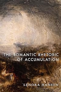 The Romantic Rhetoric of Accumulation by Lenora Hanson