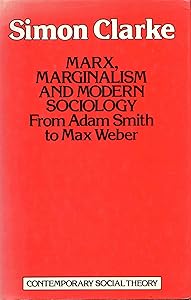 Marx Marginalism and Modern Sociology by Simon Clarke