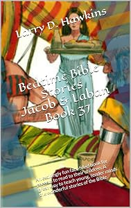 Bedtime Bible Stories Jacob & Laban Book 37: An excitingly fun fact-filled book for parents to read to their children. A great way to teach young, tender minds the wonderful stories of the Bible.