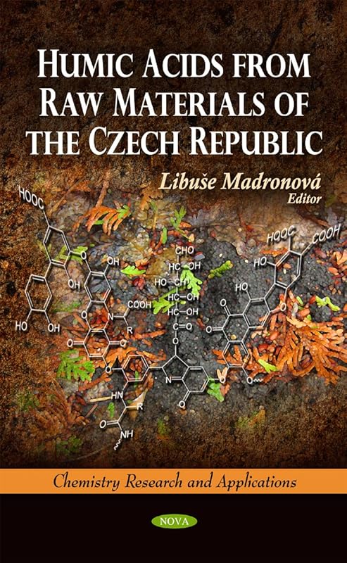 Humic Acids from Raw Materials of the Czech Republic (Chemistry Research and Applications) by Libuse Madronova