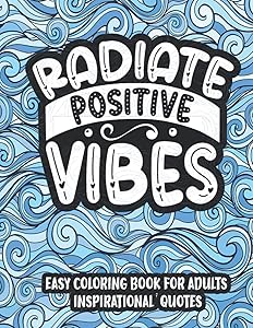 Radiate Positive Vibes: Easy Coloring Book For Adults Large Print Inspirational Quotes Coloring Pages. Good Vibes Anti stress Coloring Book For Seniors by Pine Tree Press