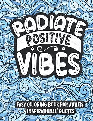 Radiate Positive Vibes: Easy Coloring Book For Adults Large Print Inspirational Quotes Coloring Pages. Good Vibes Anti stress Coloring Book For Seniors