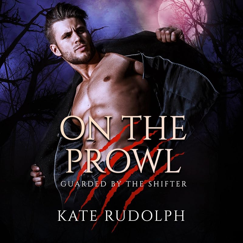On the Prowl: Werewolf Bodyguard Romance (Guarded by the Shifter, Book 2) by Kate Rudolph