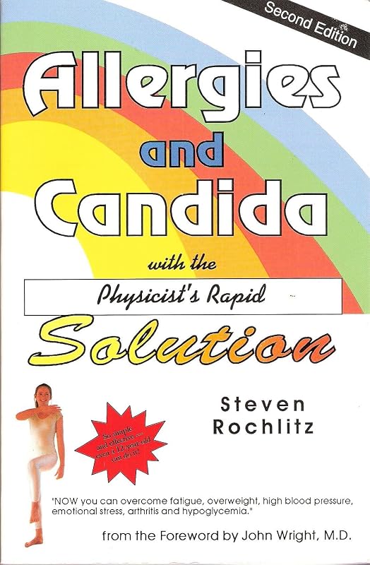Allergies and Candida with the Physicist's Rapid Solution by Steven Rochlitz