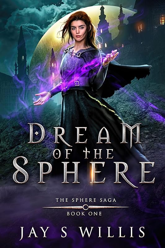 Dream of the Sphere: An Epic Fantasy Novel (The Sphere Saga Book 1) by Jay S. Willis