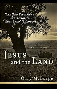 Jesus and the Land: The New Testament Challenge to "Holy Land" Theology