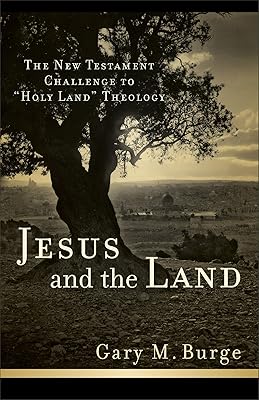Jesus and the Land: The New Testament Challenge to "Holy Land" Theology