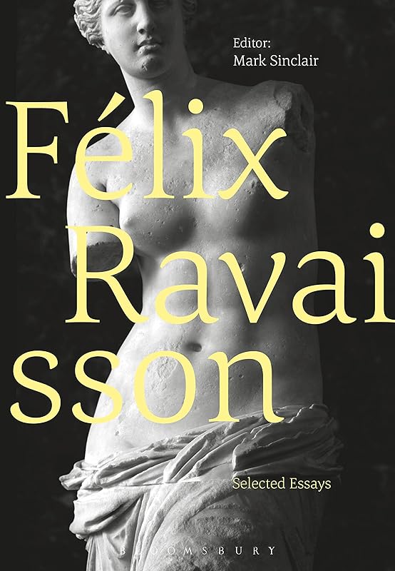Félix Ravaisson: Selected Essays by Mark Sinclair