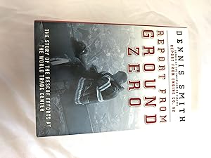 Report from Ground Zero: The Story of the Rescue Efforts at the World Trade Center