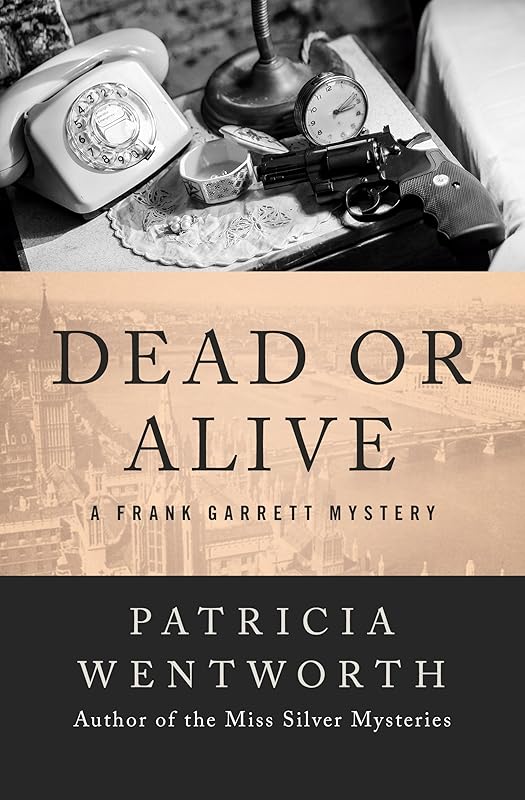 Dead or Alive (The Frank Garrett Mysteries) by Patricia Wentworth