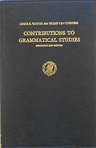 Contributions to Grammatical Studies: Semantics and Syntax (Cornell Linguistic Contributions) by Linda R. Waugh