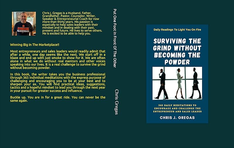 Surviving The Grind Without Becoming The Powder: 365 Daily Meditations to Encourage and Challenge Entrepreneurs And Sales Leaders by christopher gregas
