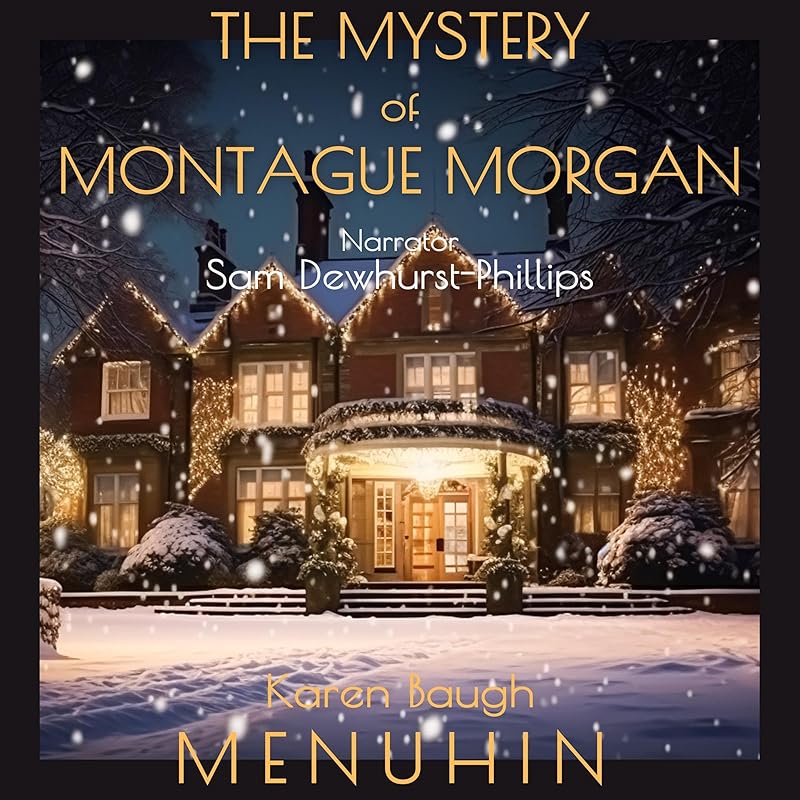 The Mystery of Montague Morgan: A 1920s Country House Murder (Heathcliff Lennox, Book 7) by Karen Baugh Menuhin