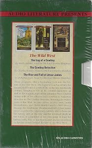 The Wild West: The Log of a Cowboy, the Rise and Fall of Jesse James, the Cowboy Detective