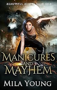 Manicures and Mayhem (Beautiful Beasts Book 1)