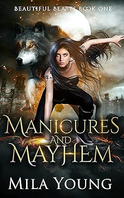 Manicures and Mayhem (Beautiful Beasts Book 1)