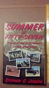 Summer of Fifty-Seven: Coming of Age in Wyoming's Shining Mountains by Stephen C. Joseph