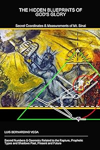 The Hidden Blueprints of GOD's Glory by Luis Vega