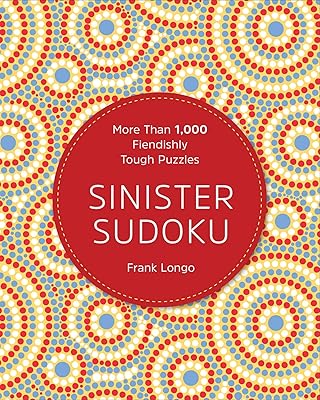 Sinister Sudoku: More Than 1,000 Fiendishly Tough Puzzles