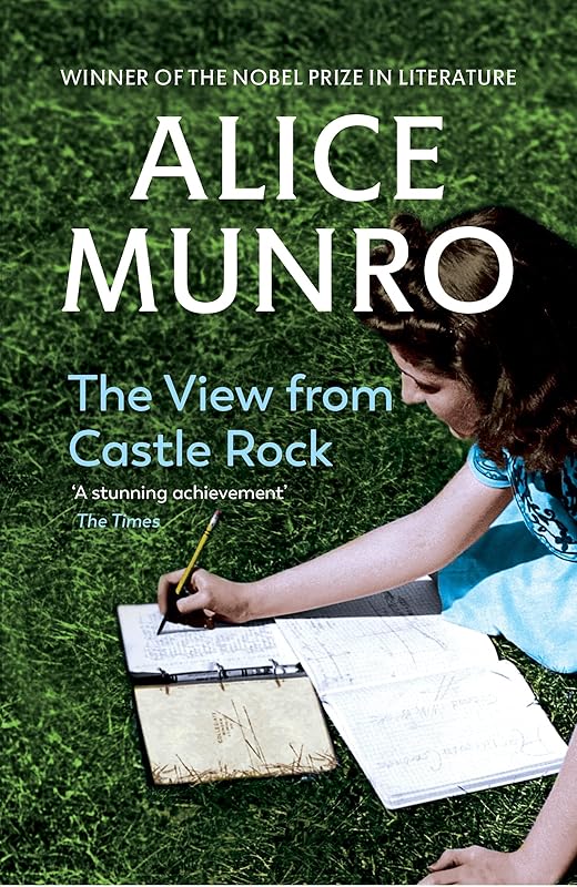 The View from Castle Rock: Stories by Alice Munro