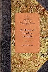 The Works of President Edwards, Vol 2: Vol. 2 (Applewood Books)