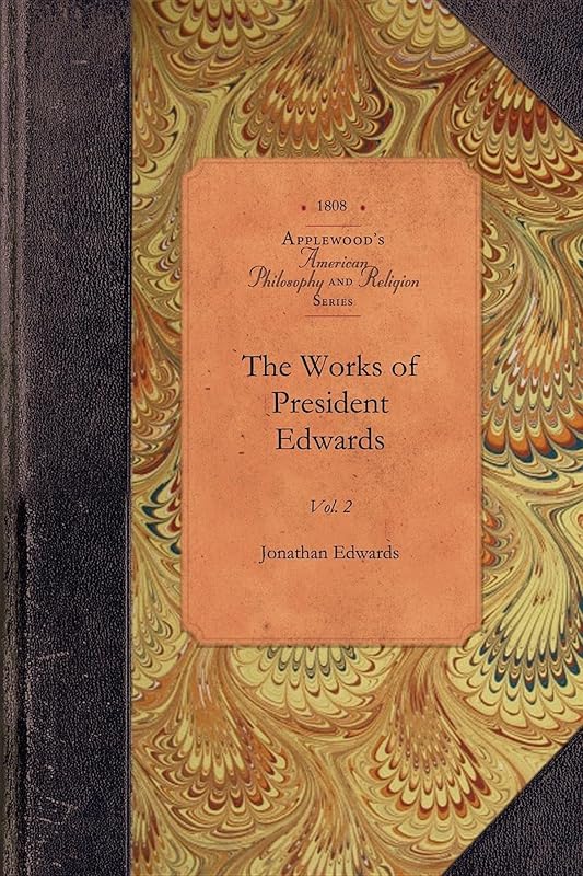 The Works of President Edwards, Vol 2: Vol. 2 (Applewood Books) by Jonathan Edwards