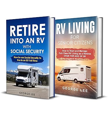 RV Living: Retire Into an RV with Social Security + RV Living for Senior Citizens: 2-in-1 RV Living Bundle