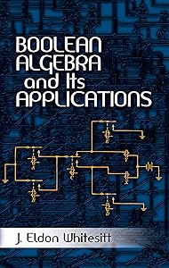 Boolean Algebra and Its Applications (Dover Books on Computer Science) by J. Eldon Whitesitt