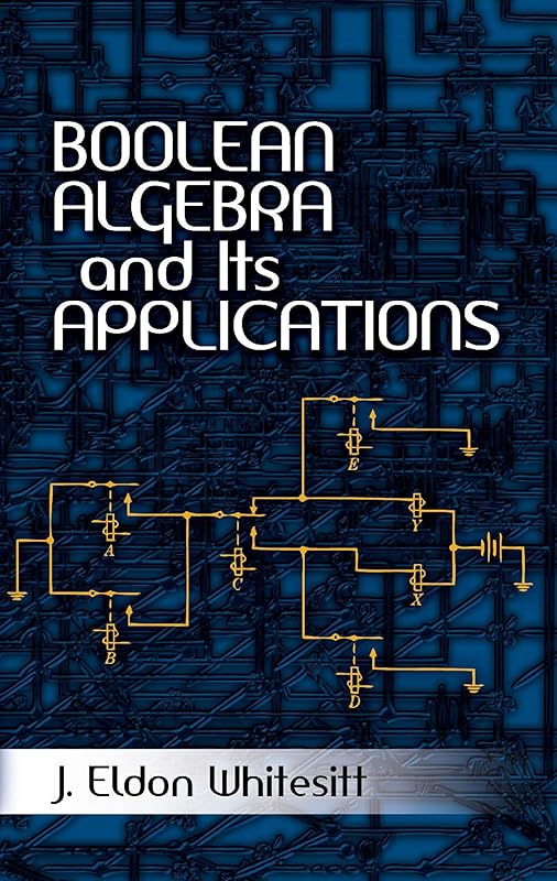 Boolean Algebra and Its Applications (Dover Books on Computer Science) by J. Eldon Whitesitt