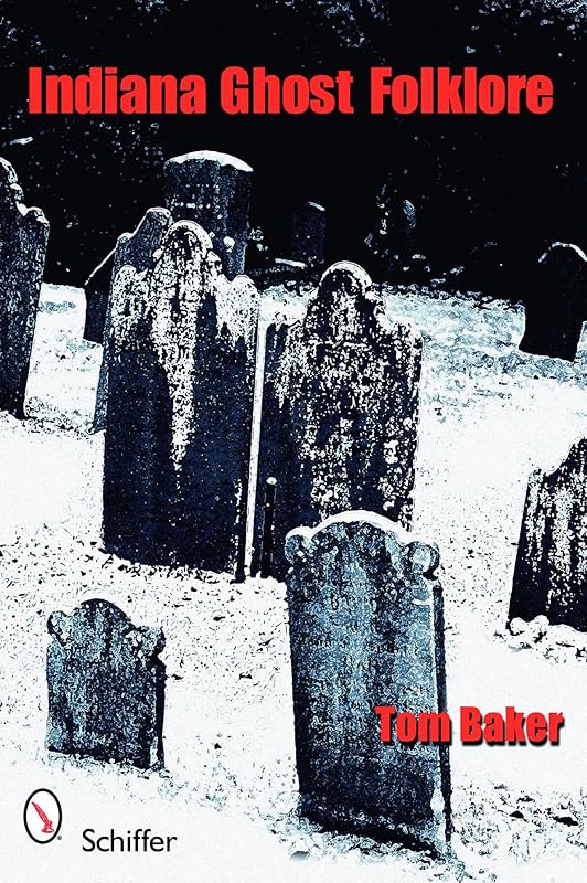Indiana Ghost Folklore by Tom Baker
