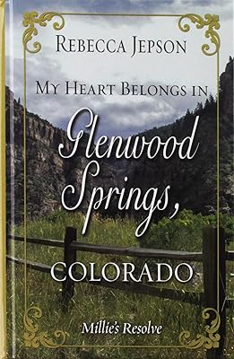 My Heart Belongs in Glenwood Springs, Colorado: Millie's Resolve (My Heart Belongs: Thorndike Press Large Print Christian Romance)