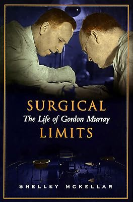 Surgical Limits: The Life of Gordon Murray